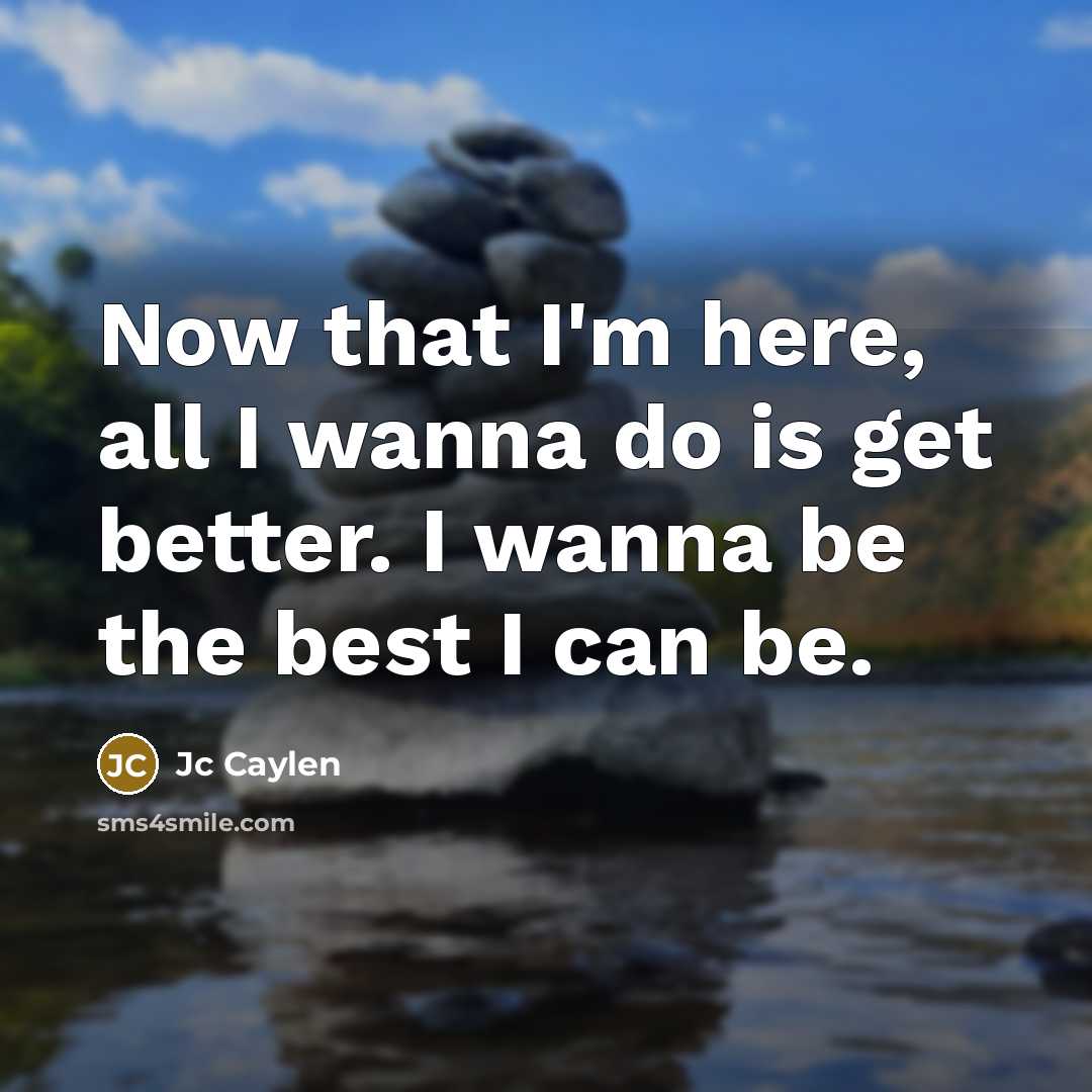 “Now that I'm here, all I wanna do is get…” quote by Jc Caylen