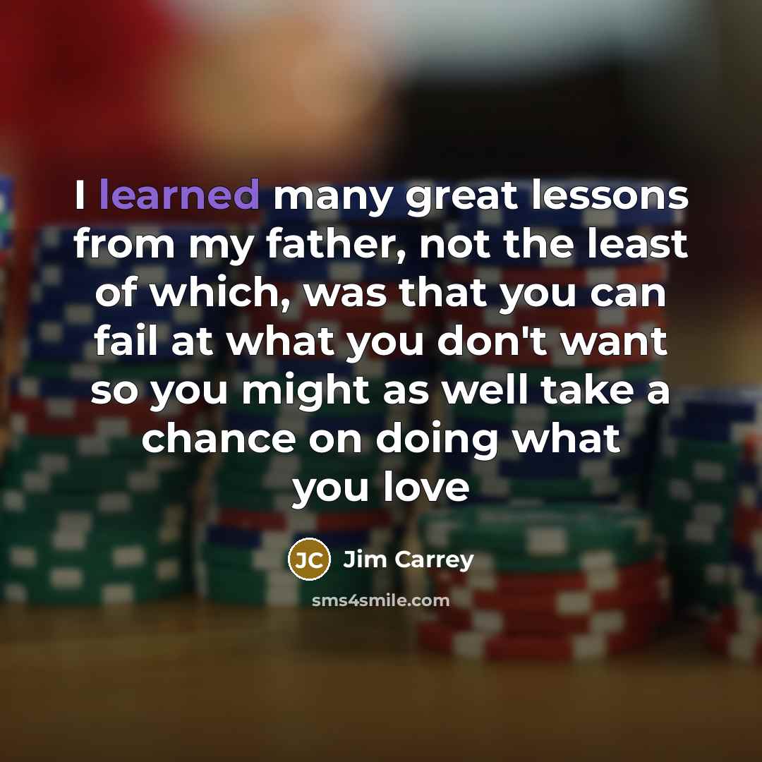 “I learned many great lessons from my father, not the…” quote by Jim Carrey