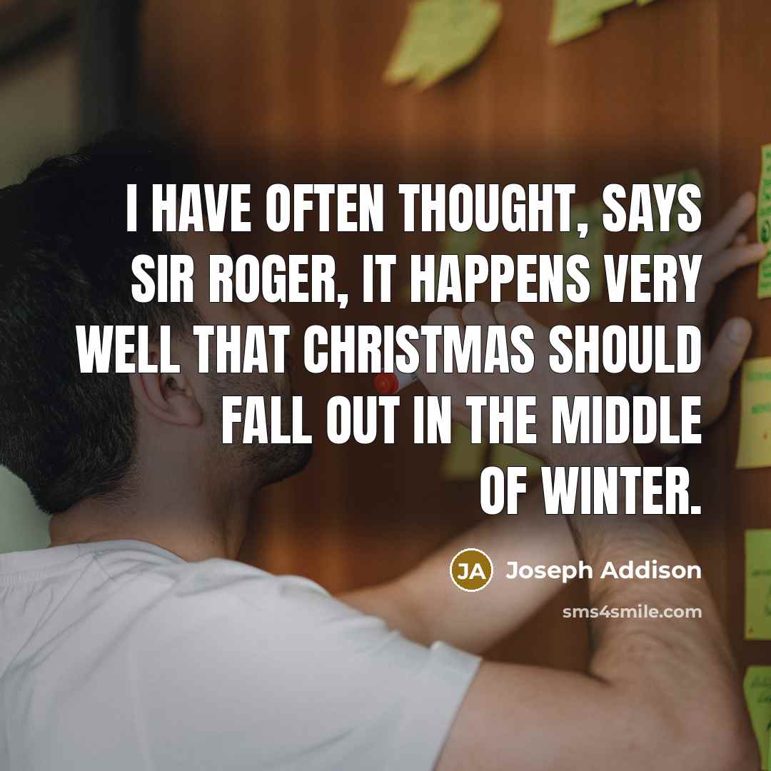 “I have often thought, says Sir Roger, it happens very…” quote by Joseph Addison