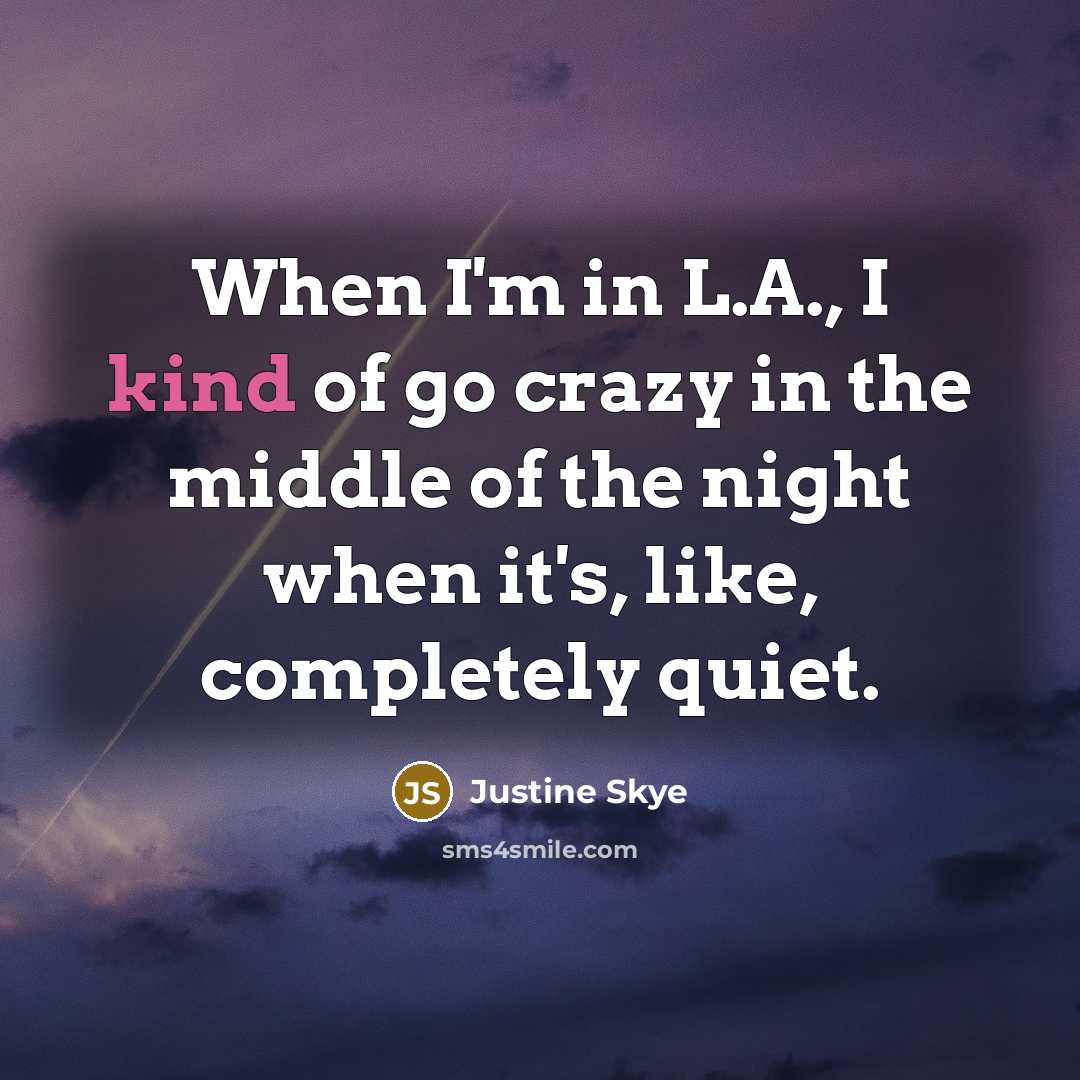 “When I'm in L.A., I kind of go crazy in…” quote by Justine Skye