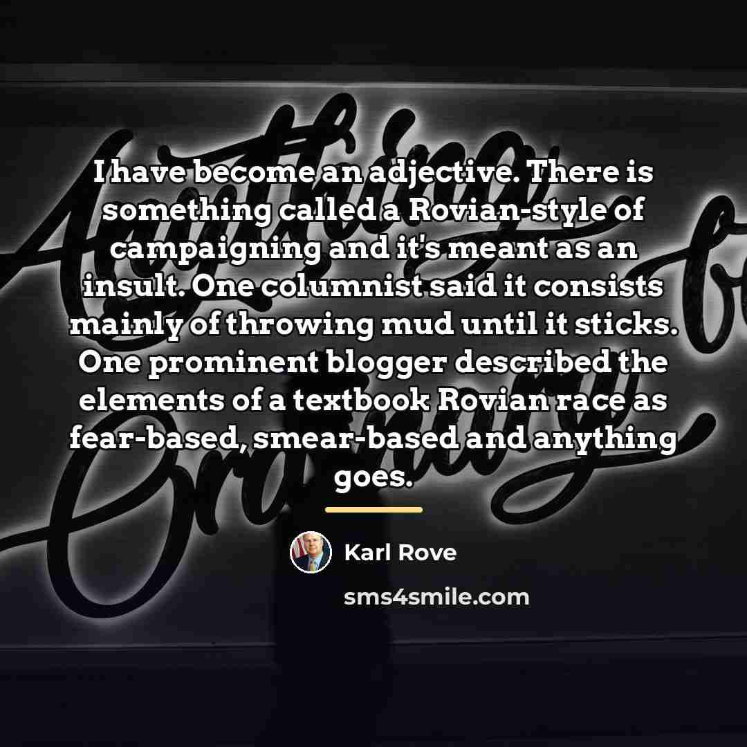 “I have become an adjective. There is something called a…” quote by Karl Rove