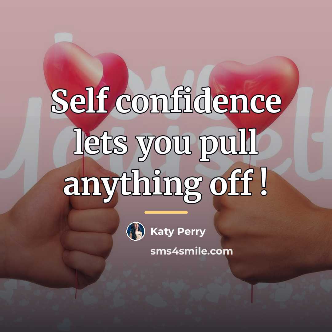 “Self confidence lets you pull anything off !…” quote by Katy Perry