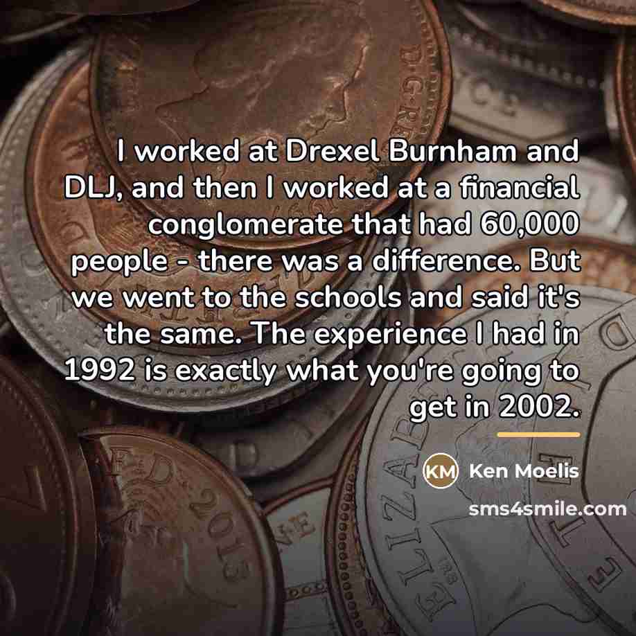“I worked at Drexel Burnham and DLJ, and then I…” quote by Ken Moelis