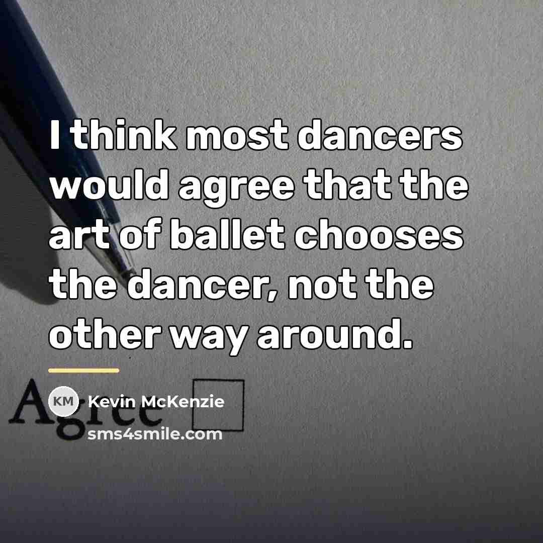 “I think most dancers would agree that the art of…” quote by Kevin McKenzie