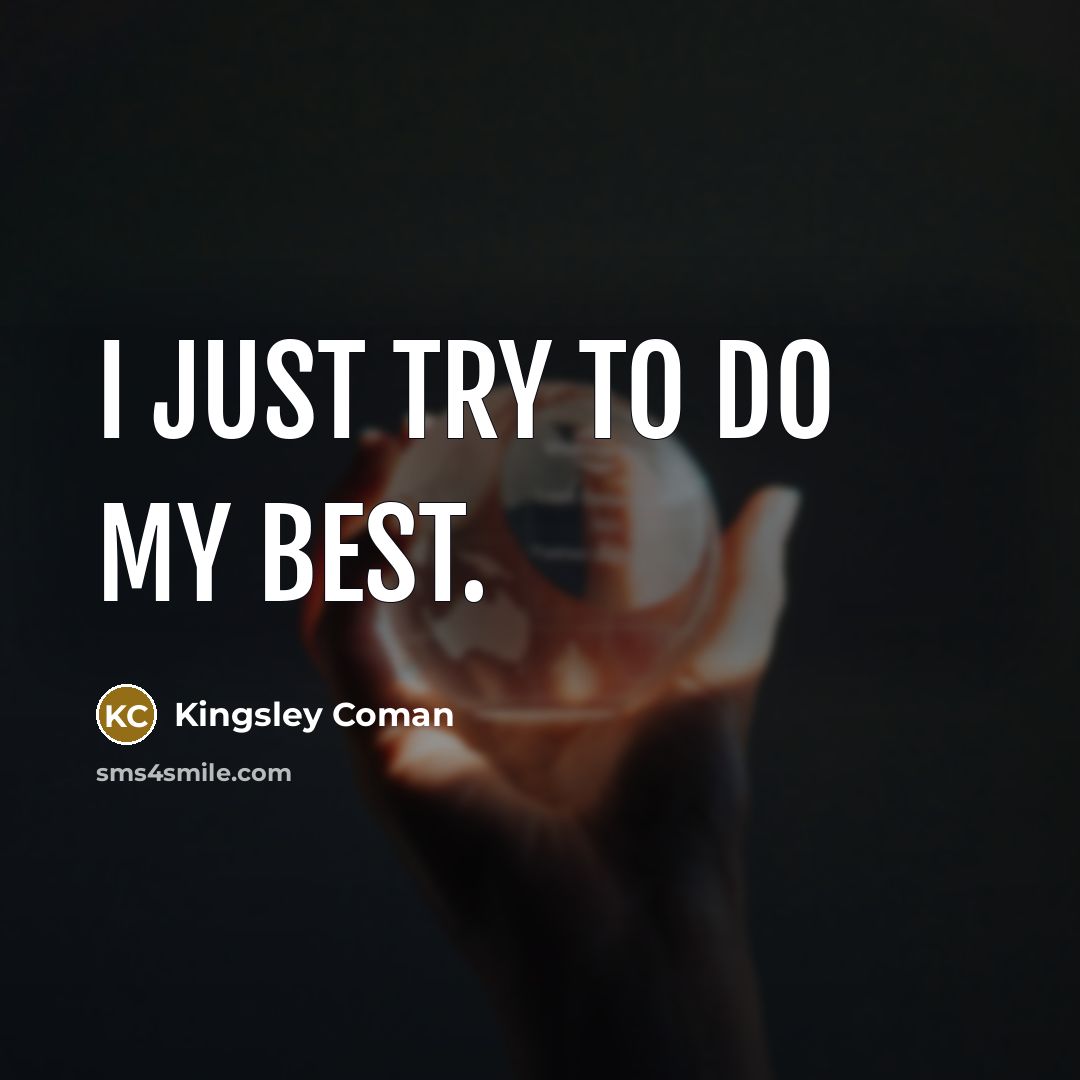 “I just try to do my best.…” quote by Kingsley Coman