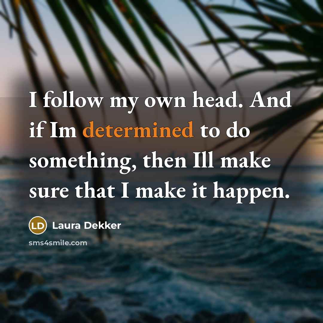 “I follow my own head. And if Im determined to…” quote by Laura Dekker