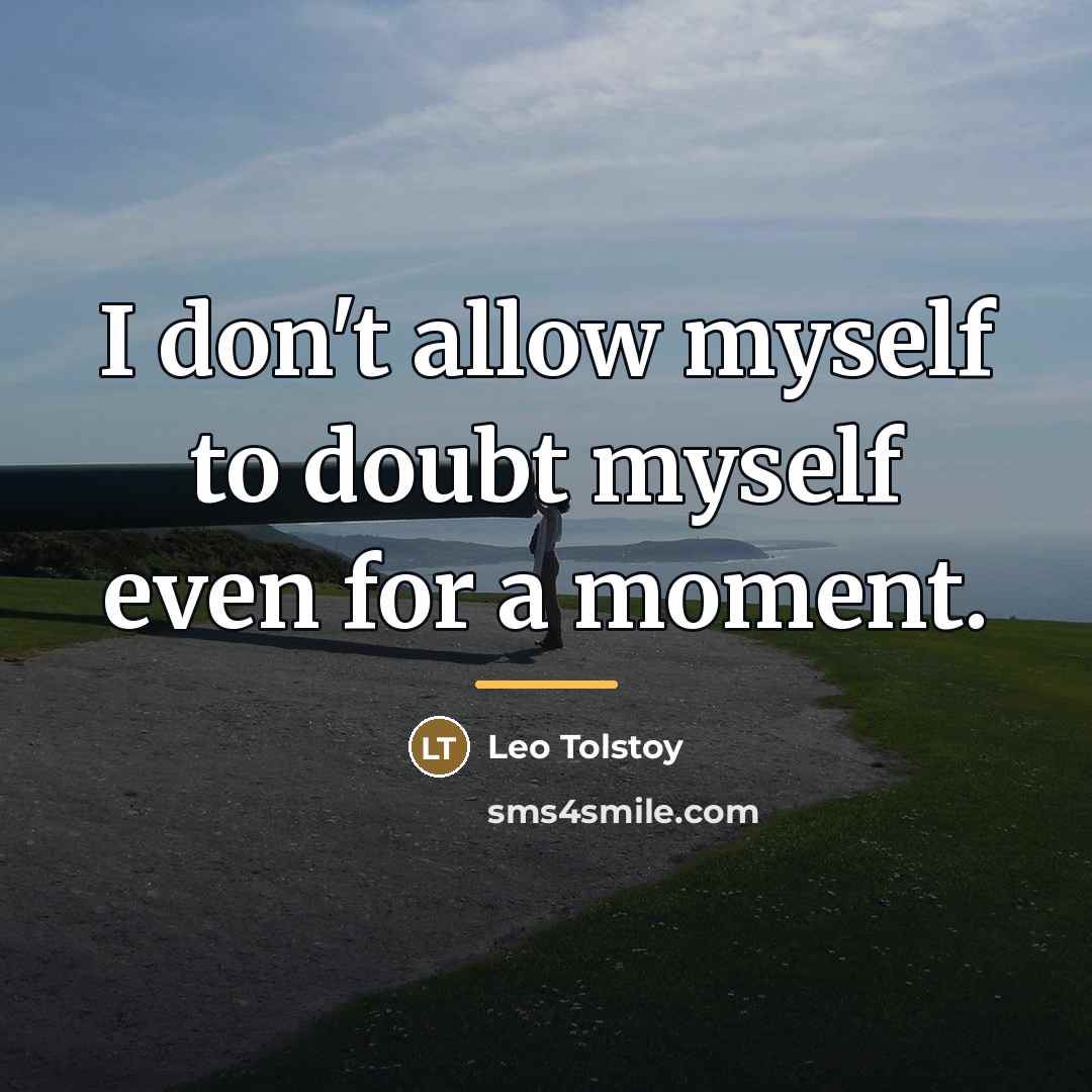 “I don't allow myself to doubt myself even for a…” quote by Leo Tolstoy