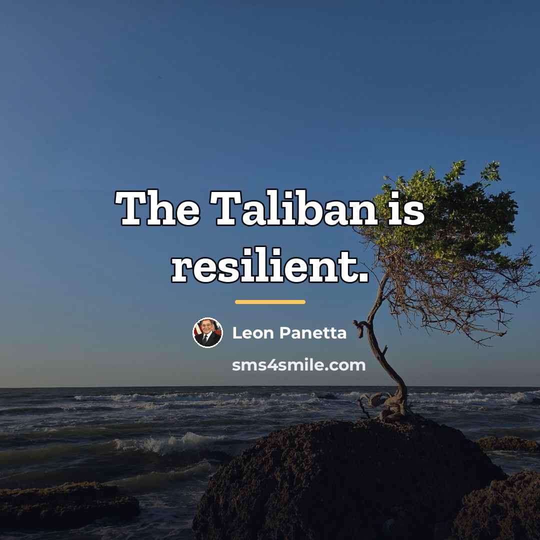 “The Taliban is resilient.…” quote by Leon Panetta