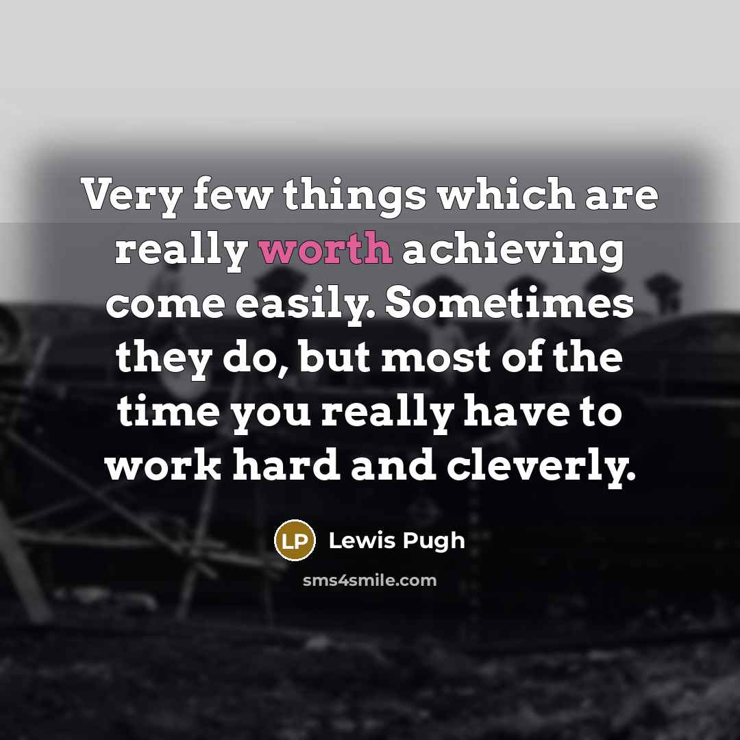 “Very few things which are really worth achieving come easily.…” quote by Lewis Pugh
