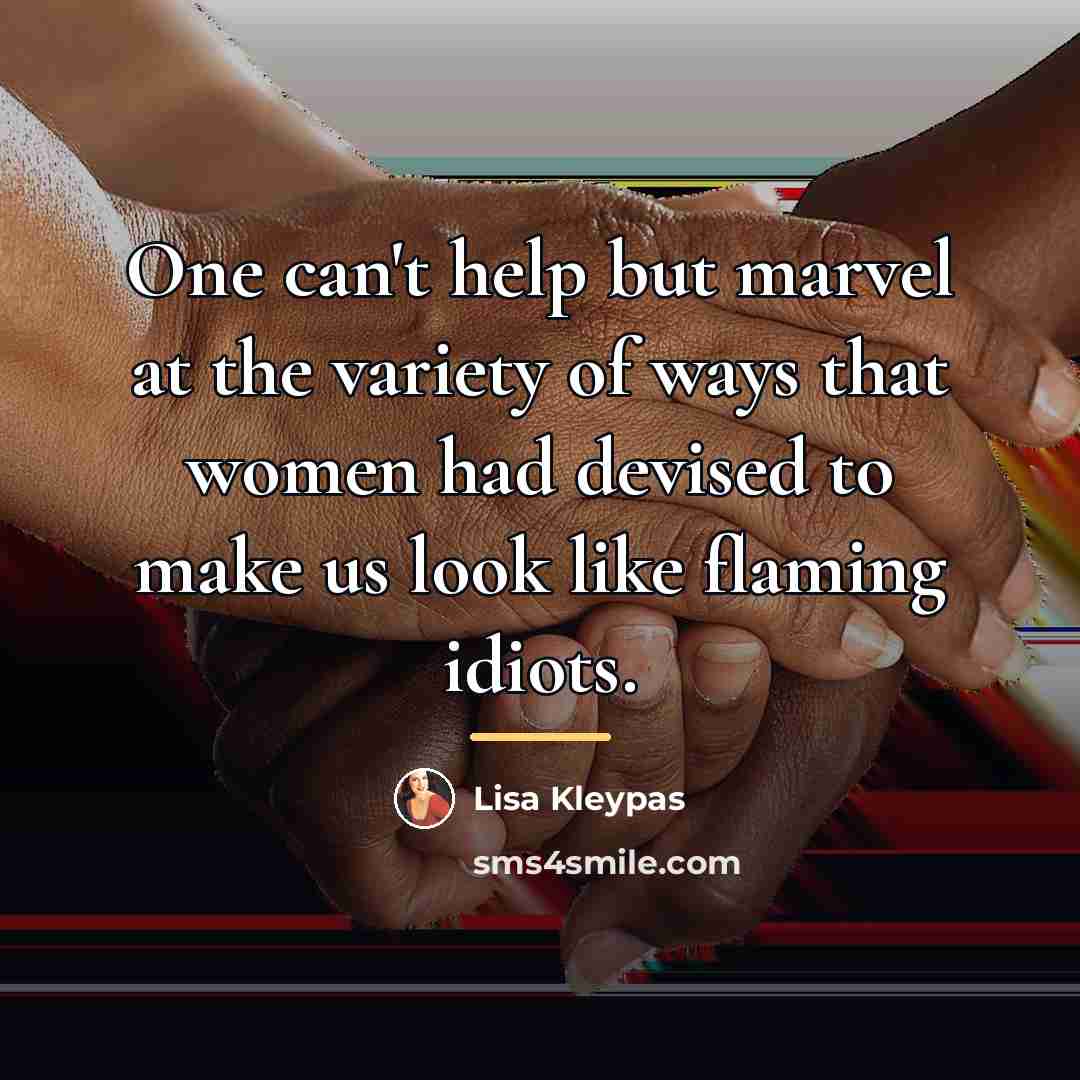 “One can't help but marvel at the variety of ways…” quote by Lisa Kleypas