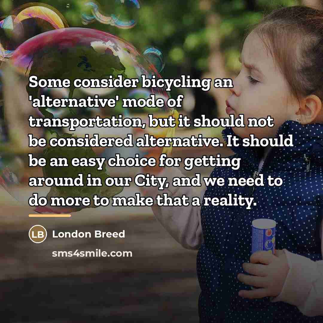 “Some consider bicycling an 'alternative' mode of transportation, but it…” quote by London Breed