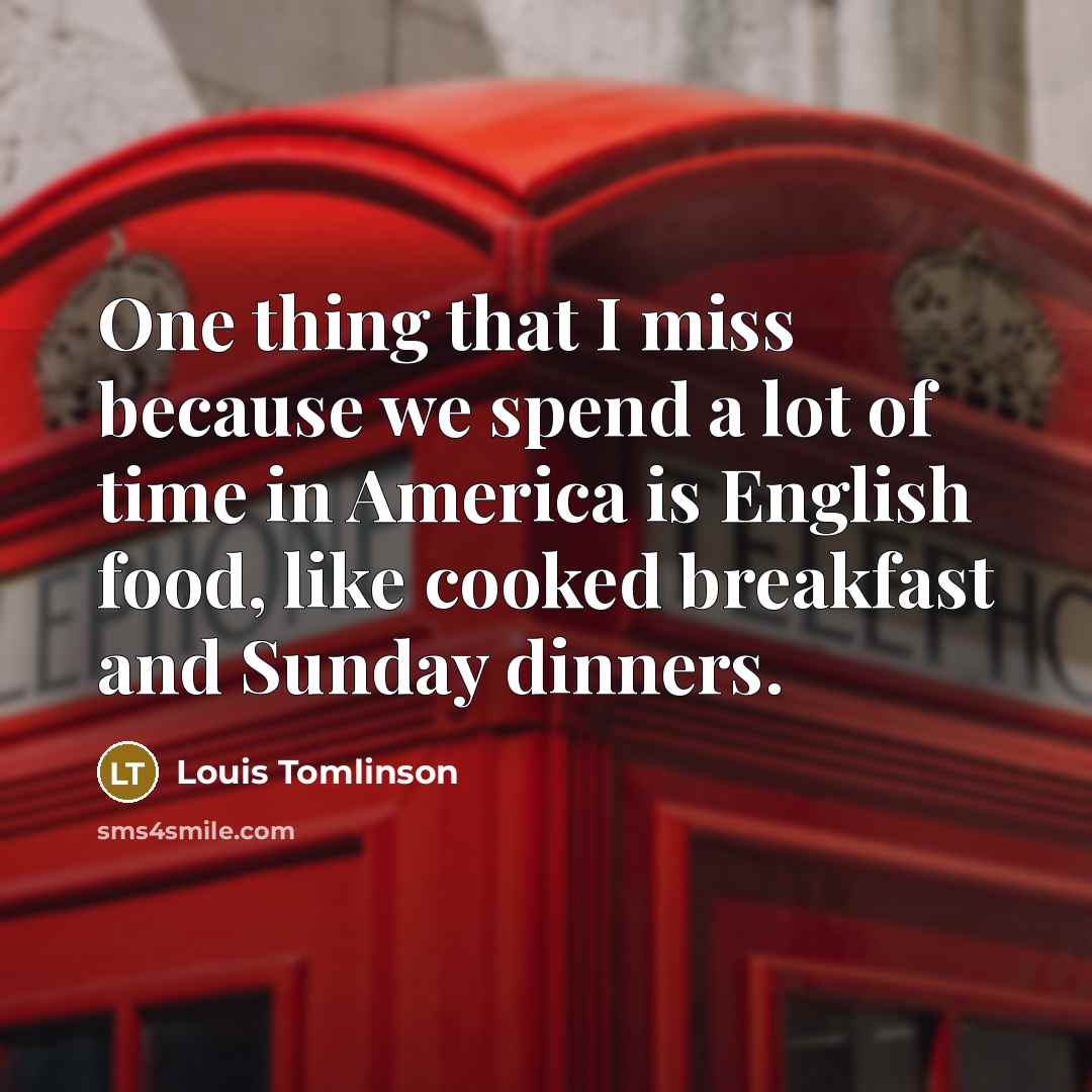 “One thing that I miss because we spend a lot…” quote by Louis Tomlinson