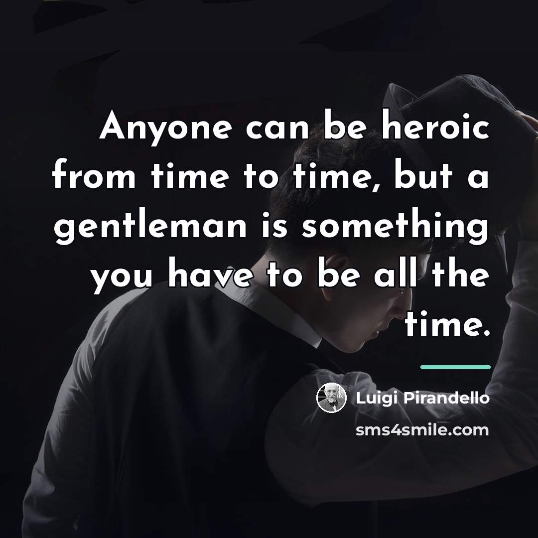 “Anyone can be heroic from time to time, but a…” quote by Luigi Pirandello