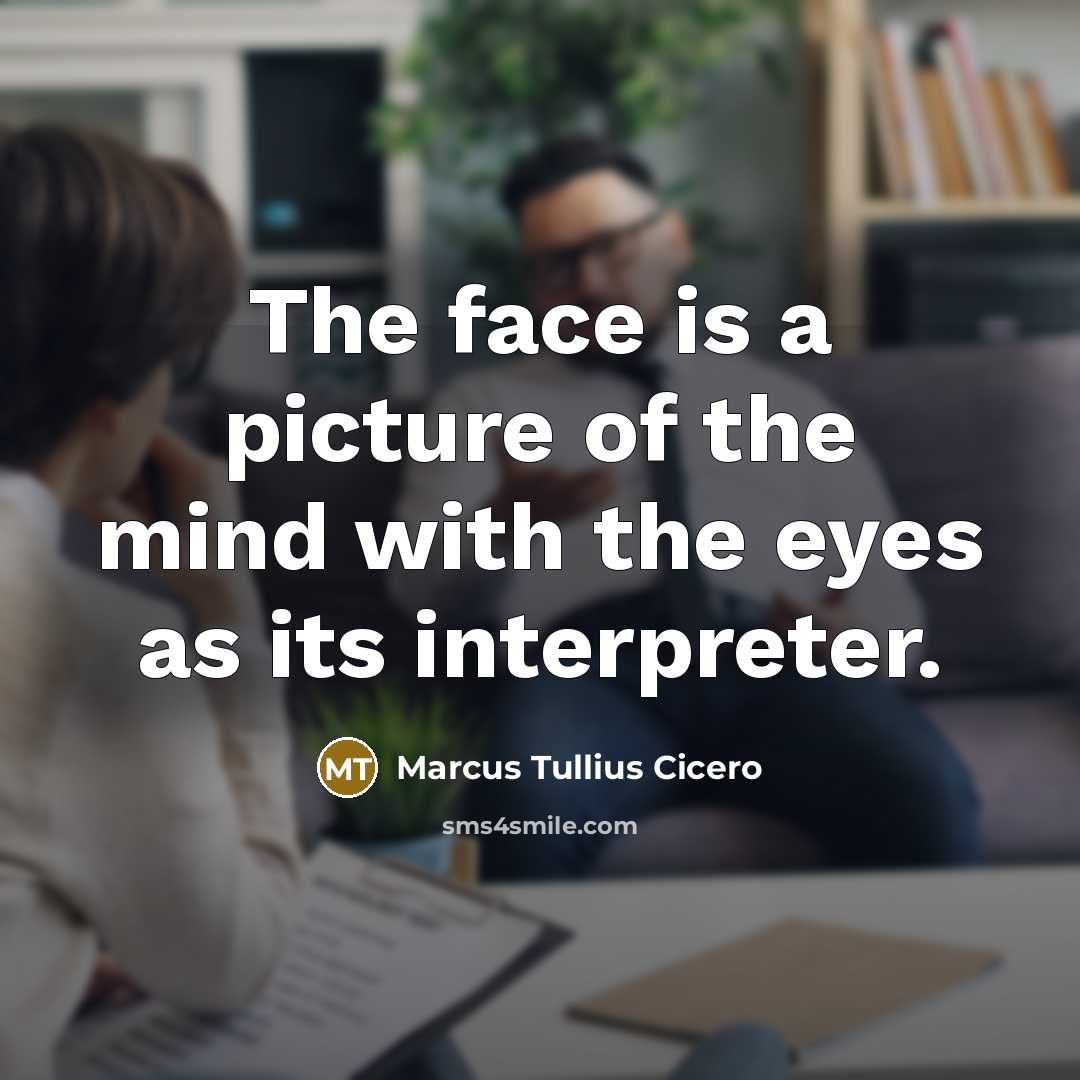 “The face is a picture of the mind with the…” quote by Marcus Tullius Cicero