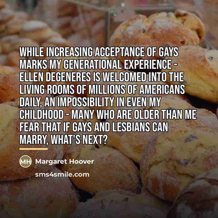 “While increasing acceptance of gays marks my generational experience -…” quote by Margaret Hoover