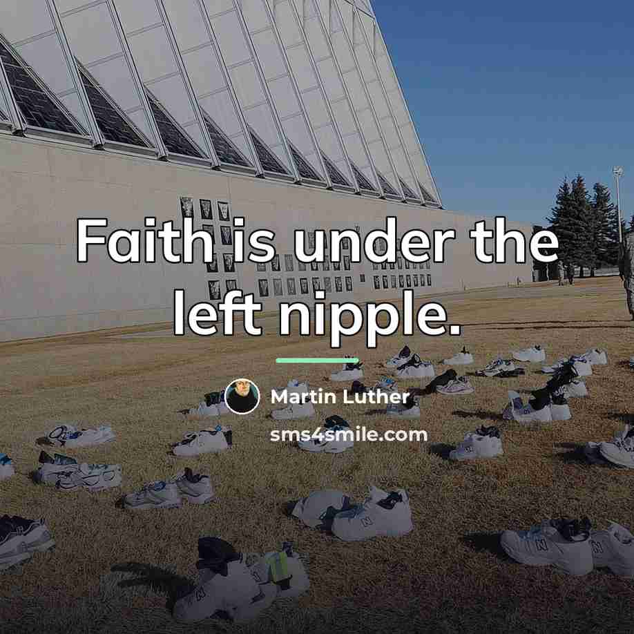 “Faith is under the left nipple.…” quote by Martin Luther