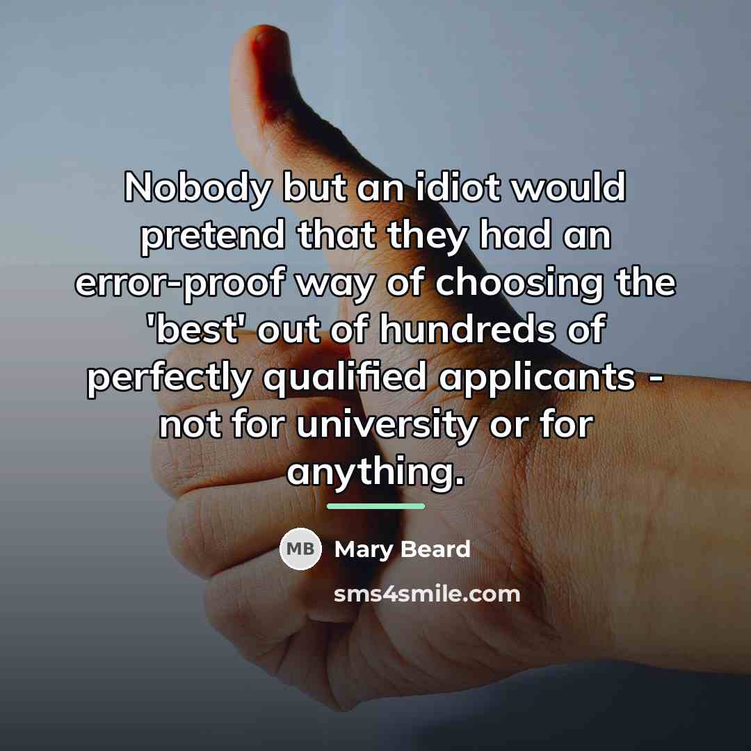 “Nobody but an idiot would pretend that they had an…” quote by Mary Beard