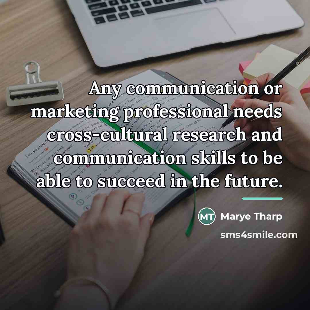 “Any communication or marketing professional needs cross-cultural research and communication…” quote by Marye Tharp