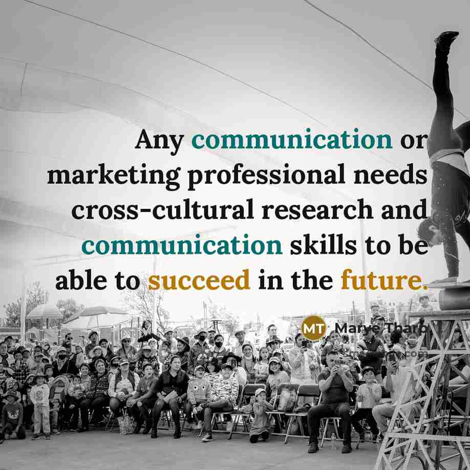 “Any communication or marketing professional needs cross-cultural research and communication skills to be able to succeed in the future.” quote by Marye Tharp
