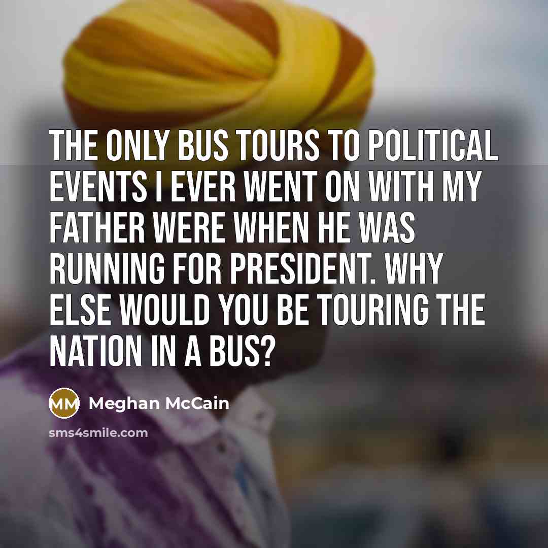 “The only bus tours to political events I ever went…” quote by Meghan McCain