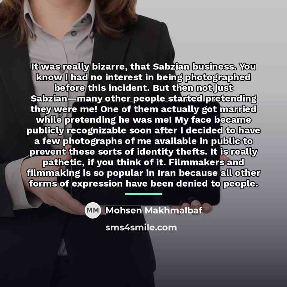 “It was really bizarre, that Sabzian business. You know I…” quote by Mohsen Makhmalbaf
