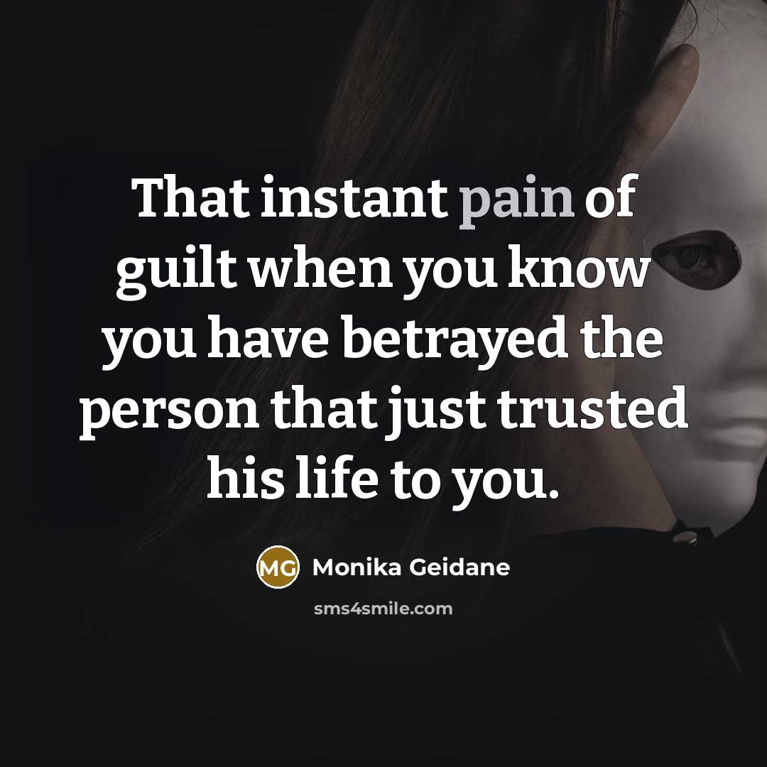 “That instant pain of guilt when you know you have…” quote by Monika Geidane