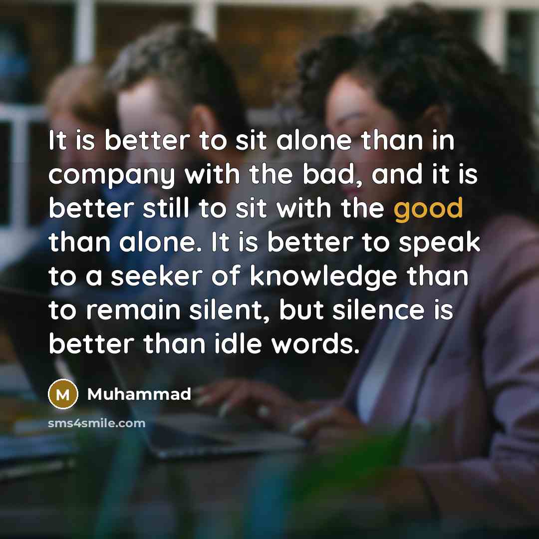 “It is better to sit alone than in company with…” quote by Muhammad