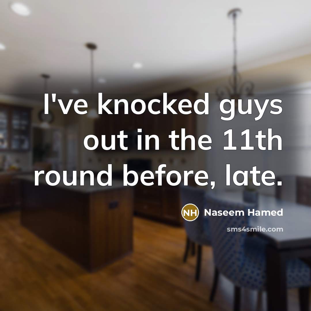 “I've knocked guys out in the 11th round before, late.…” quote by Naseem Hamed