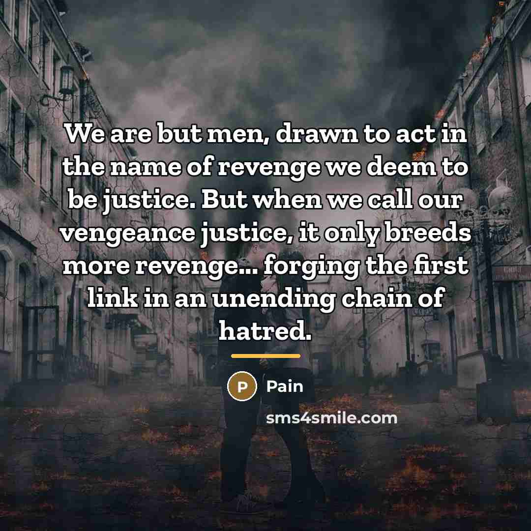 “We are but men, drawn to act in the name…” quote by Pain