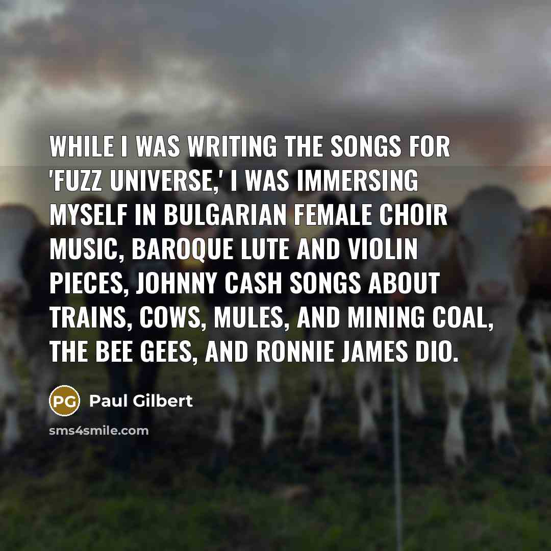 “While I was writing the songs for 'Fuzz Universe,' I…” quote by Paul Gilbert