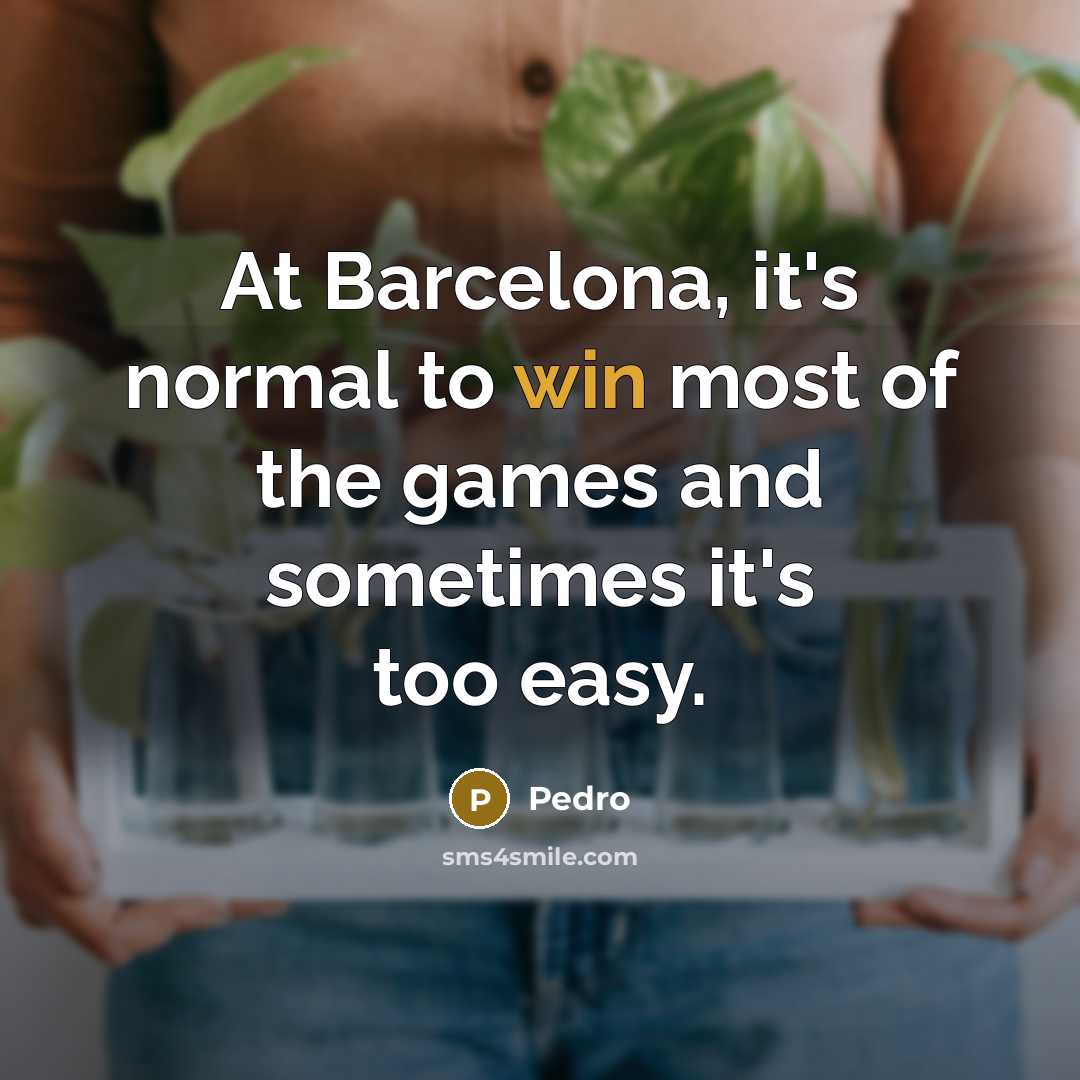“At Barcelona, it's normal to win most of the games…” quote by Pedro