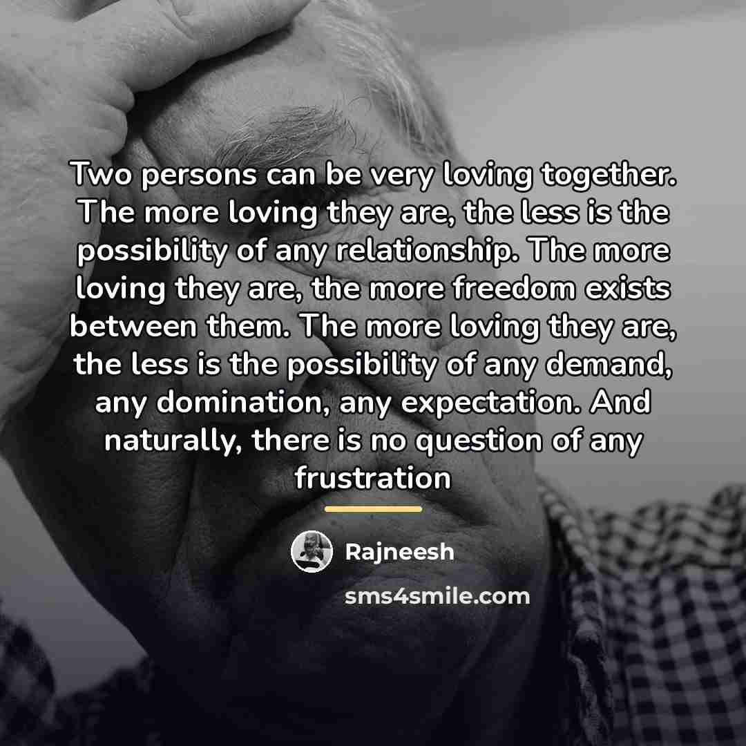 “Two persons can be very loving together. The more loving…” quote by Rajneesh