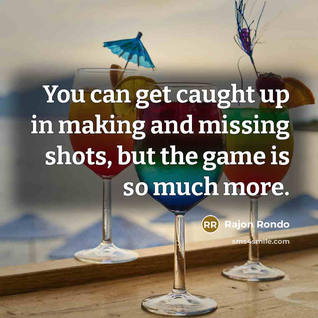 “You can get caught up in making and missing shots,…” quote by Rajon Rondo