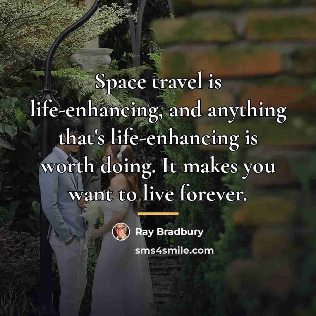 “Space travel is life-enhancing, and anything that's life-enhancing is worth…” quote by Ray Bradbury
