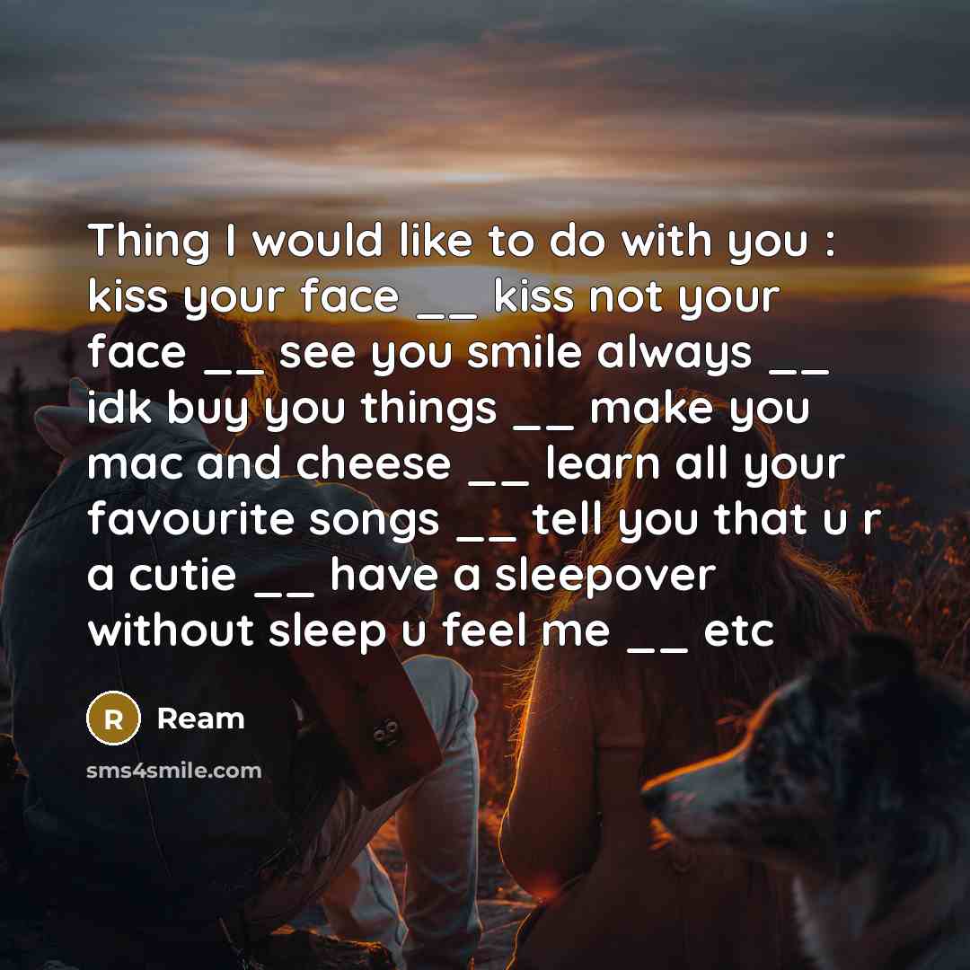 “Thing I would like to do with you : kiss…” quote by Ream