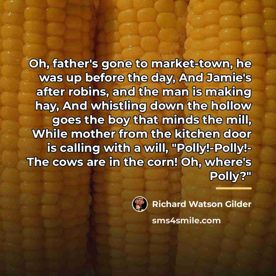 “Oh, father's gone to market-town, he was up before the…” quote by Richard Watson Gilder