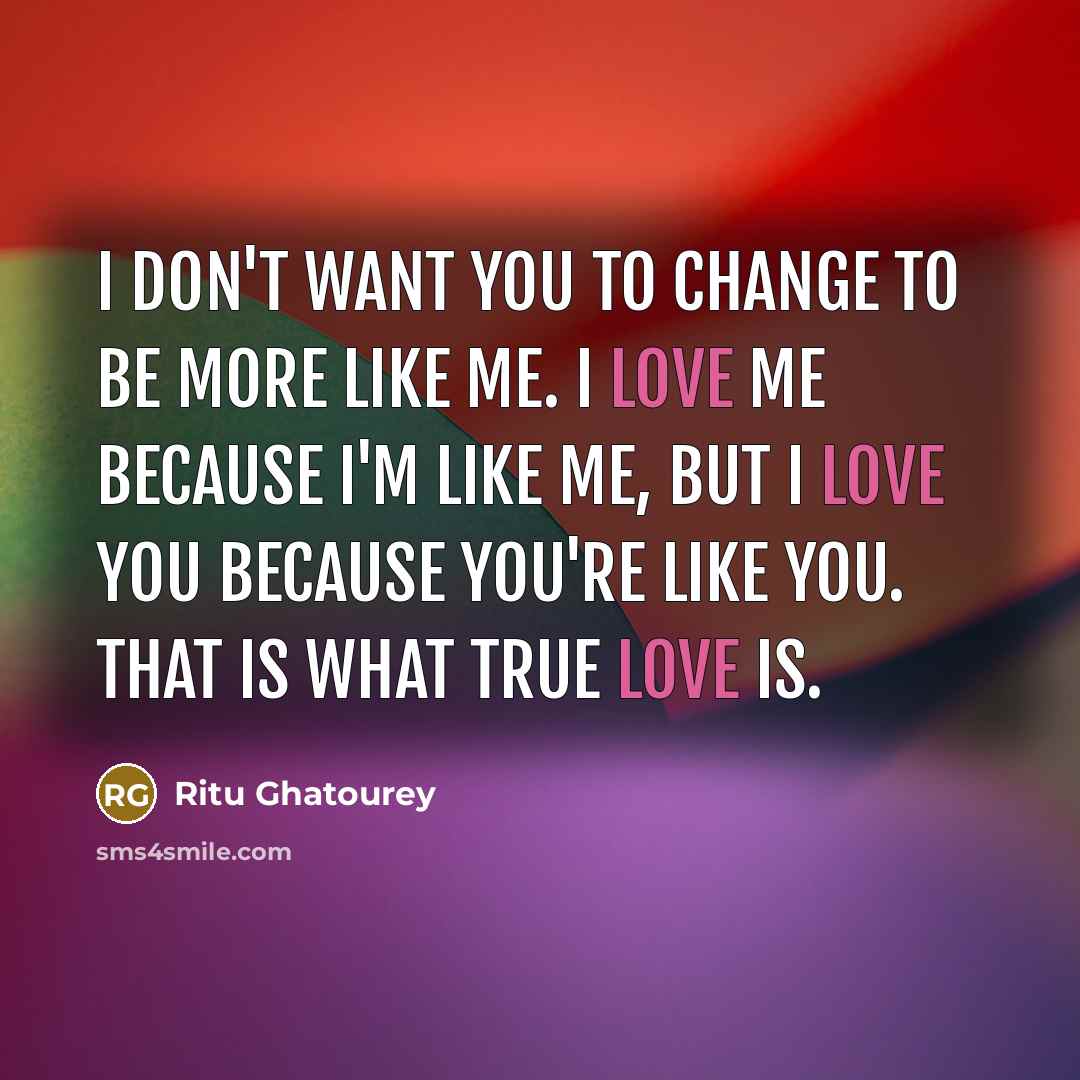 “I don't want you to change to be more like…” quote by Ritu Ghatourey