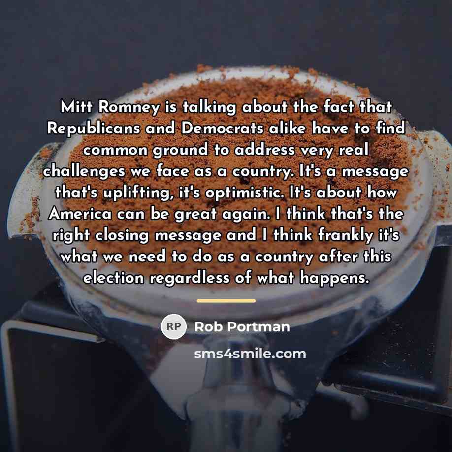 “Mitt Romney is talking about the fact that Republicans and…” quote by Rob Portman