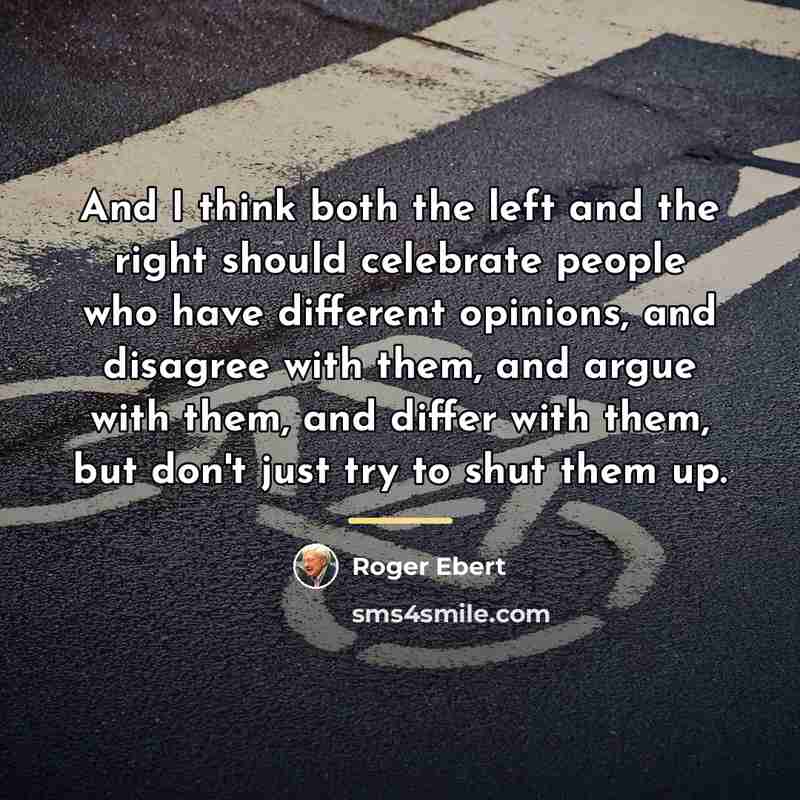 “And I think both the left and the right should…” quote by Roger Ebert