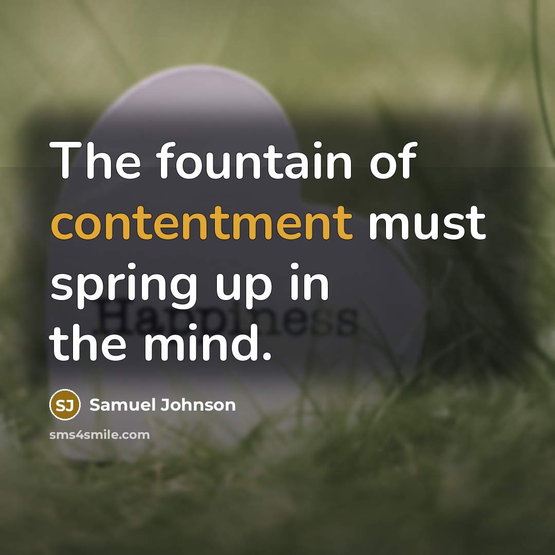 “The fountain of contentment must spring up in the mind.…” quote by Samuel Johnson