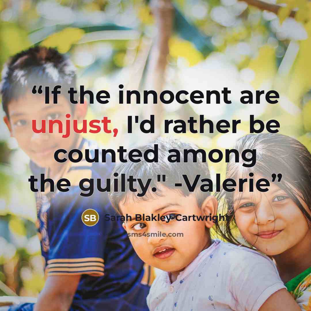 “If the innocent are unjust, I'd rather be counted among the guilty." -Valerie” quote by Sarah Blakley-Cartwright
