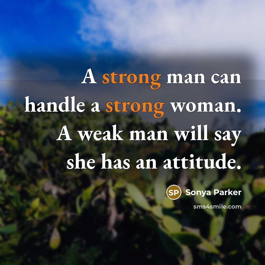 “A strong man can handle a strong woman. A weak…” quote by Sonya Parker