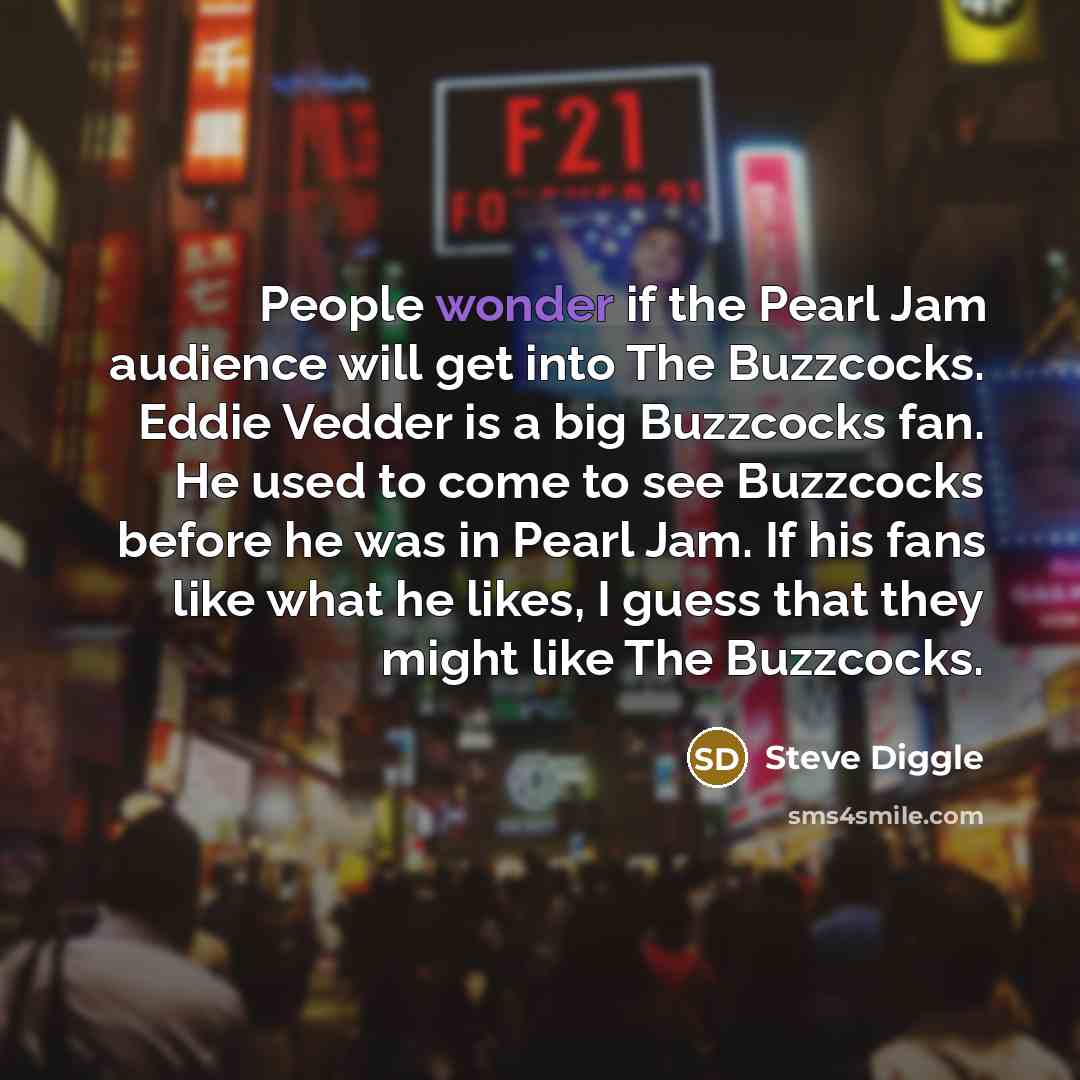 “People wonder if the Pearl Jam audience will get into…” quote by Steve Diggle