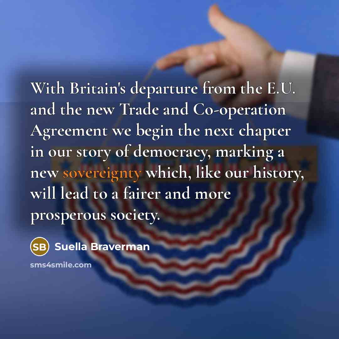 “With Britain's departure from the E.U. and the new Trade…” quote by Suella Braverman