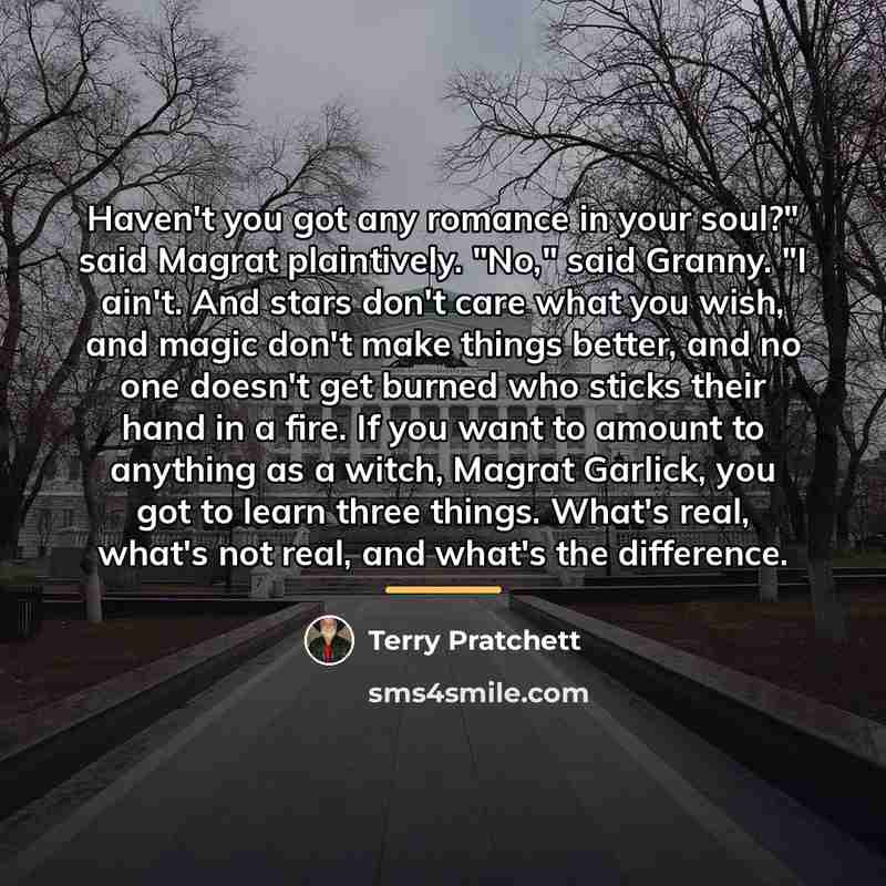“Haven't you got any romance in your soul?" said Magrat…” quote by Terry Pratchett