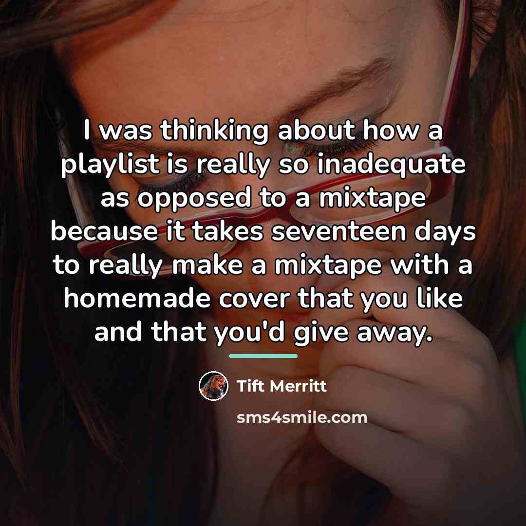 “I was thinking about how a playlist is really so…” quote by Tift Merritt