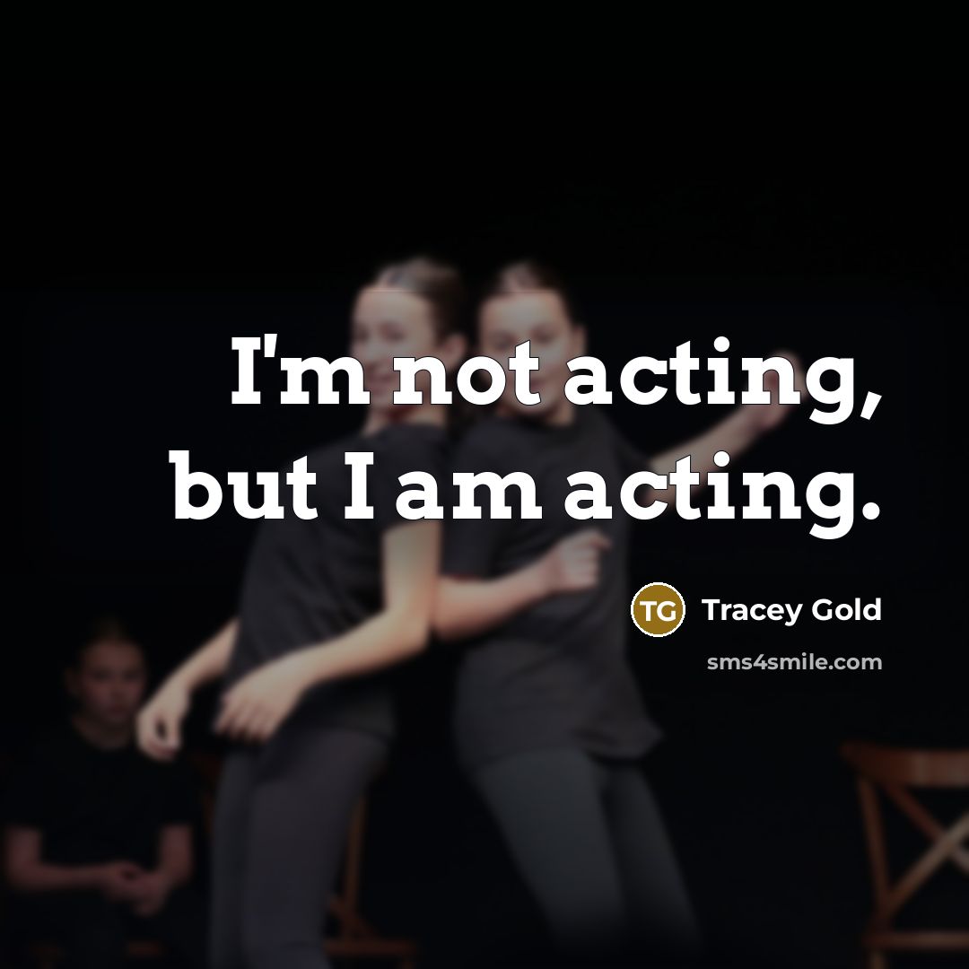 “I'm not acting, but I am acting.…” quote by Tracey Gold