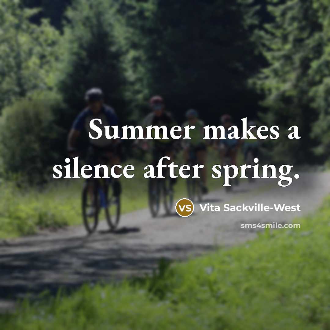 “Summer makes a silence after spring.…” quote by Vita Sackville-West