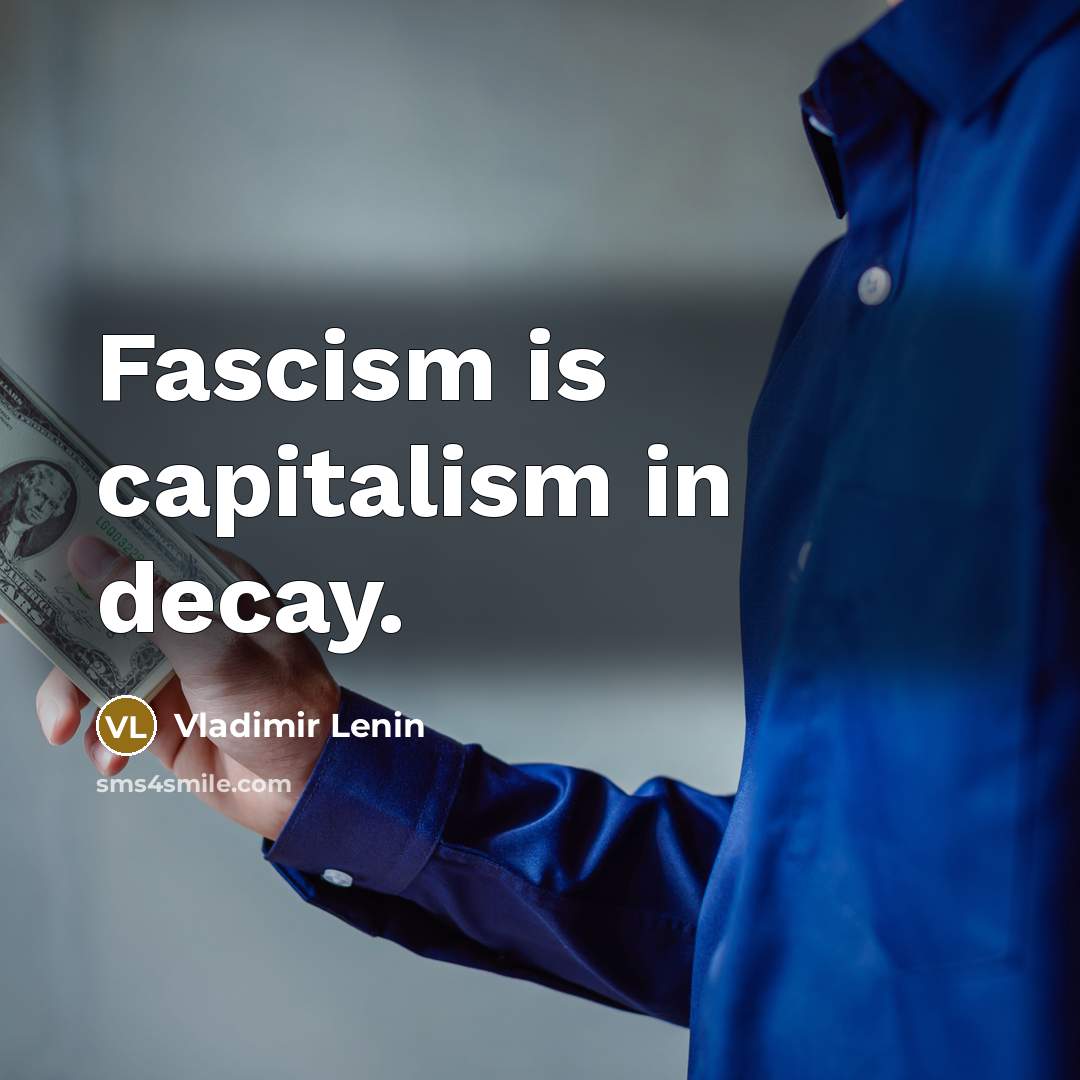 “Fascism is capitalism in decay.…” quote by Vladimir Lenin