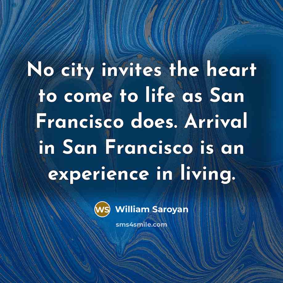 “No city invites the heart to come to life as…” quote by William Saroyan